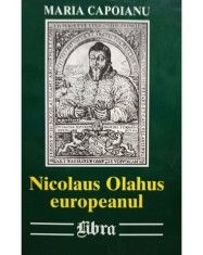 Maria Capoianu - Nicolaus Olahus europeanul (Editia: 2000) foto