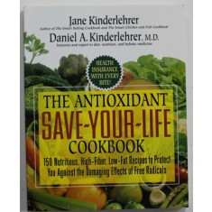 THE ANTIOXIDANT SAVE - YOU - LIFE COOKBOOK by JANE KINDERLEHRER and DANIEL A. KINDERLEHRER , 1999