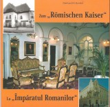 Zum \&quot;R&ouml;mischen Kaiser\&quot; / La \&quot;Imparatul Romanilor\&quot;