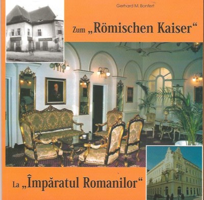 Zum \&amp;quot;R&amp;ouml;mischen Kaiser\&amp;quot; / La \&amp;quot;Imparatul Romanilor\&amp;quot; foto