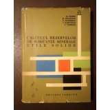 M. Murgu; M. Socolescu et al. - Calculul rezervelor de substanțe minerale utile solide (1962; tiraj 920 ex.)