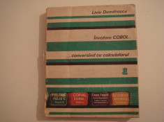 Invatam COBOL... conversand cu calculatorul vol. 1 - Liviu Dumitrascu 1985 foto