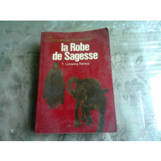 LA ROBE DE SAGESSE - T. LOBSANG RAMPA (CARTE IN LIMBA FRANCEZA)