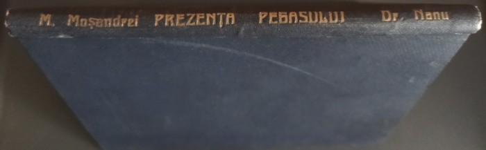 MIHAI MOSANDREI - PREZENTA PEGASULUI (PEGAZULUI) SAU PLIMBARI LIRICE IN JURUL POEZIEI (editia princeps, 1933 / exemplarul nr. 33 din 300)