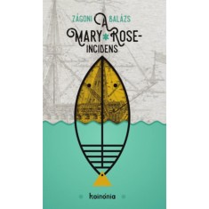 A Mary Rose-incidens - Z&aacute;goni Bal&aacute;zs