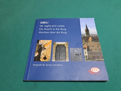 SIBIU * DE VEGHE PRIN CETATE / FOTOGRAFII RĂZVAN VOICULESCU / 2007 * 3 foto