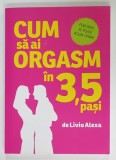 CUM SA AI ORGASM IN 3,5 PASI de LIVIU ALEXA , VERSURI ILUSTRATE , 2021