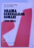 ALESANDRU DUTU FLORICA DOBRE DRAMA GENERALILOR ROMANI (1944-1964) 1997 BUCURESTI EDITURA ENCICLOPEDICA