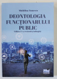 DEONTOLOGIA FUNCTIONARULUI PUBLIC de MADALINA TOMESCU , 2021