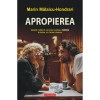 Apropierea (editie noua), Marin Malaicu-Hondrari, Polirom