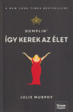 Dumplin&#039;- &Iacute;gy kerek az &eacute;let - Julie Murphy