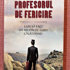 Profesorul de fericire. Editura RAO, 2014 (editie cartonata) - Ciprian Enea
