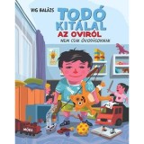 Tod&oacute; kit&aacute;lal az ovir&oacute;l - nem csak &oacute;vod&aacute;soknak - Vig Bal&aacute;zs