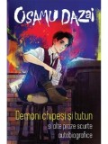 Cumpara ieftin Demoni chipesi si tutun si alte proze scurte autobiografice/Osamu Dazai