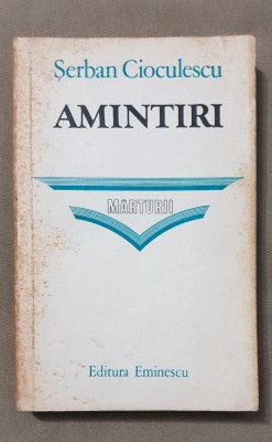 Amintiri. Mărturii - Șerban Cioculescu foto