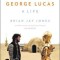 George Lucas: A Life