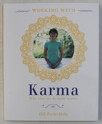 WORKING WITH KARMA , WHY WHAT YOU DO REALLY MATTERS , by GILL FARRER - HALLS , 2015 foto