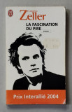 LA FASCINATION DU PIRE par FLORIAN ZELLER , roman , 2004