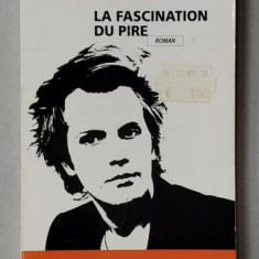 LA FASCINATION DU PIRE par FLORIAN ZELLER , roman , 2004