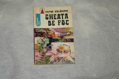 Gheata de foc - Victor Birladeanu - 1977 foto