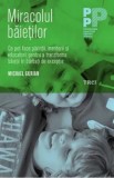 Cumpara ieftin Miracolul baietilor. Ce pot face parintii, mentorii si educatorii pentru a transforma baietii in barbati de exceptie/Michael Gurian