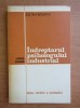 Indreptarul psihologului industrial - Zoltan Bogathy, Editura Stiintifica 1975, Psihologie Industriala