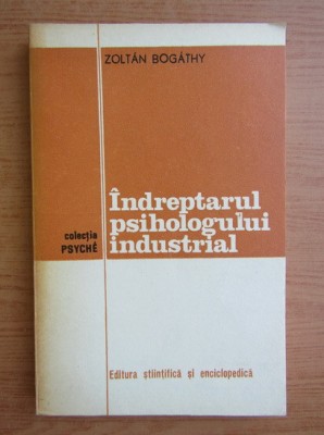Zoltan Bogathy - Indreptarul psihologului industrial foto