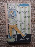 ALPHONSE DAUDET - MINUNATELE ISPRAVI ALE LUI TARTARIN DIN TARASCON