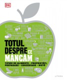 Cumpara ieftin Totul despre ce m&acirc;ncăm