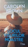 Locul visurilor noastre - Carolyn Brown