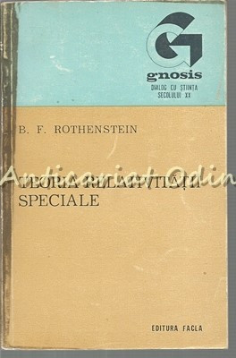 Teoria Relativitatii Speciale - B. F. Rothenstein - Tiraj: 6640 Exemplare foto