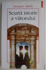 Scurta istorie a viitorului ? Jacques Attali foto