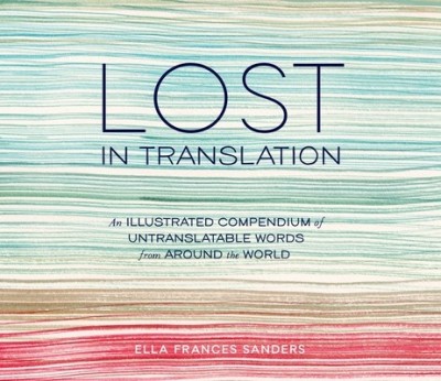 Lost in Translation: An Illustrated Compendium of Untranslatable Words from Around the World foto