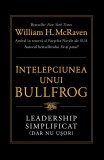 Cumpara ieftin &Icirc;nțelepciunea unui Bullfrog. Leadership simplificat (dar nu ușor) - William H. McRaven, Lifestyle Publishing