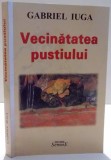 VECINATATEA PUSTIULUI de GABRIEL IUGA , 2008 , *DEDICATIE