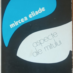 MIRCEA ELIADE - ASPECTE ALE MITULUI, 1978