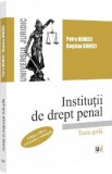 Institutii de drept penal. Teste-grila Ed.3 - Petre Buneci, Bogdan Buneci