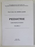 PEDIATRIE , CURS PENTRU STUDENTI , VOLUMUL II de DORIN LAZAR , 2009, PREZINTA URME DE UZURA