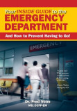 Your Inside Guide to the Emergency Department: And How to Prevent Having to Go!