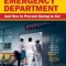 Your Inside Guide to the Emergency Department: And How to Prevent Having to Go!