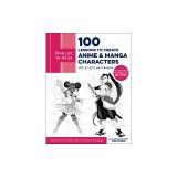 Draw Like an Artist: 100 Lessons to Create Anime and Manga Characters: Step-By-Step Line Drawing - A Sourcebook for Aspiring Artists and Character Des