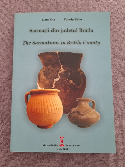 Sarmații din județul Brăila = The Sarmatians in Brăila County