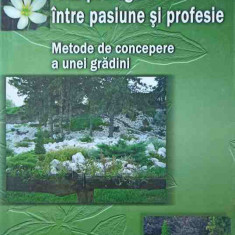 ARTA PEISAGERA INTRE PASIUNE SI PROFESIE. METODE DE CONCEPERE A UNEI GRADINI-ADRIAN MARGARIT, ANA MARGARIT