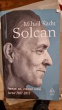 Vremuri noi, vremuri vechi. Jurnal 2007-2013 - Mihail Radu Solcan