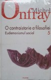 O CONTRAISTORIE A FILOSOFIEI VOL.5 EUDEMONISMUL SOCIAL-MICHEL ONFRAY-224870