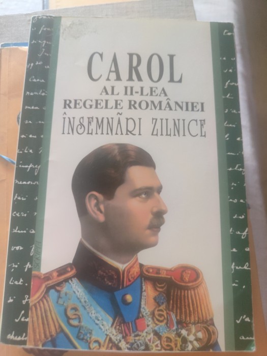 Carol al II lea regele Rom&acirc;niei. &Icirc;nsemnări zilnice