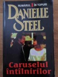 CARUSELUL INTALNIRILOR-DANIELLE STEEL-270262