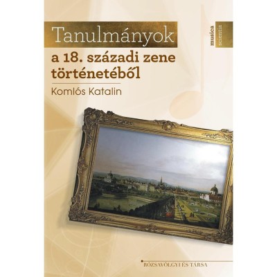 Tanulm&amp;aacute;nyok a 18. sz&amp;aacute;zadi zen&amp;eacute;ről - Koml&amp;oacute;s Katalin foto
