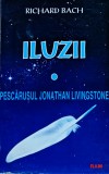 Iluzii. Pescărușul Jonathan Livingstone - 1995 - Richard Bach (D455)