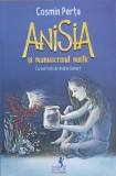 Anisia si Manuscrisul Mistic - Cosmin Perta, Ilustratii Andrei Gamart, Polirom 2022, Carte Copii, Povesti, 113 pagini
